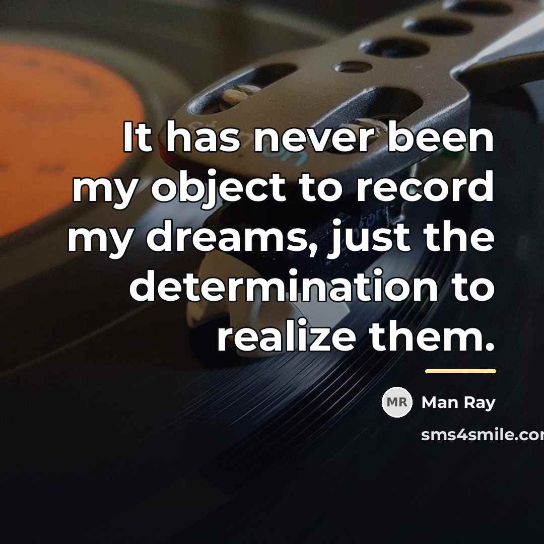 “It has never been my object to record my dreams,…” quote by Man Ray