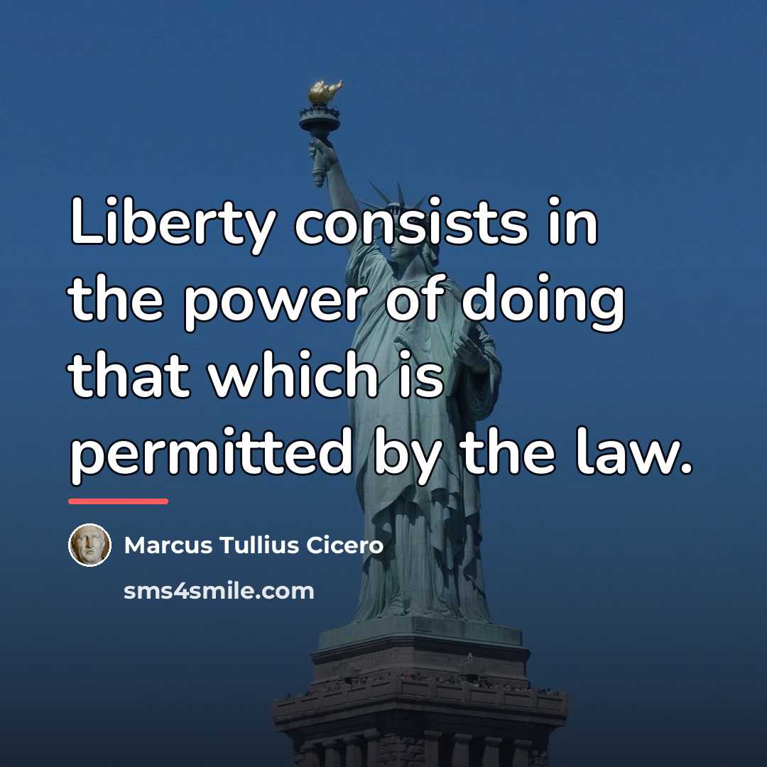 “Liberty consists in the power of doing that which is…” quote by Marcus Tullius Cicero