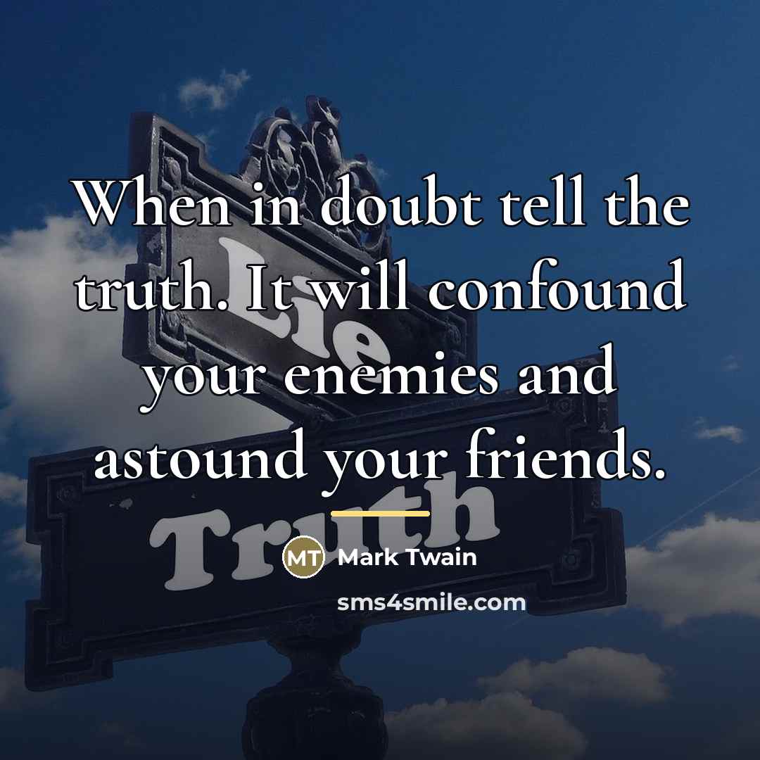 “When in doubt tell the truth. It will confound your…” quote by Mark Twain