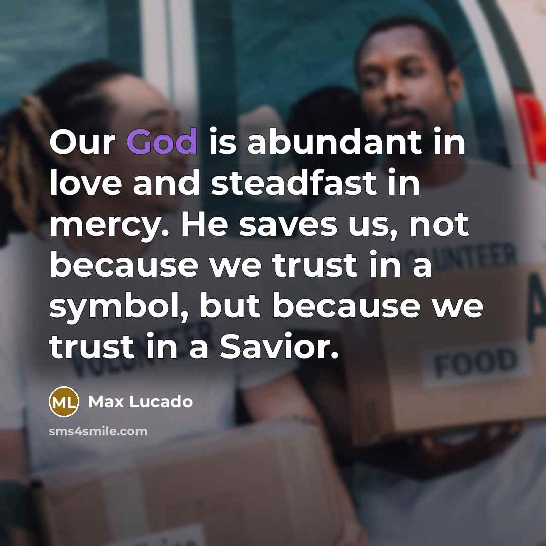 “Our God is abundant in love and steadfast in mercy.…” quote by Max Lucado