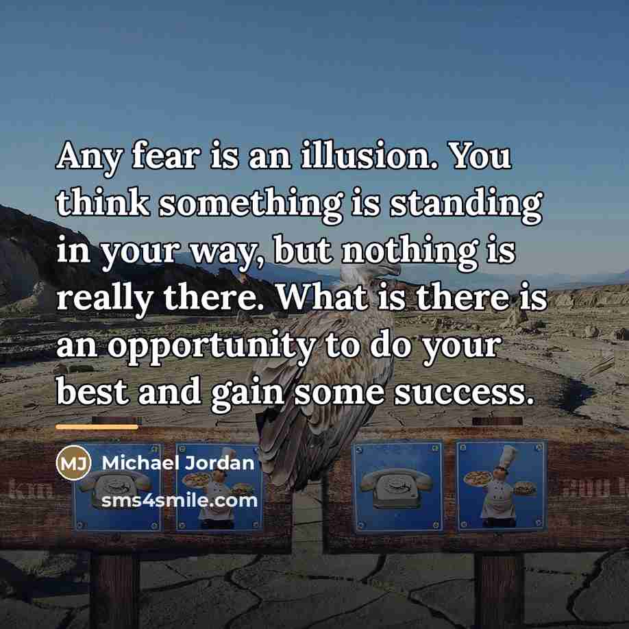 “Any fear is an illusion. You think something is standing…” quote by Michael Jordan