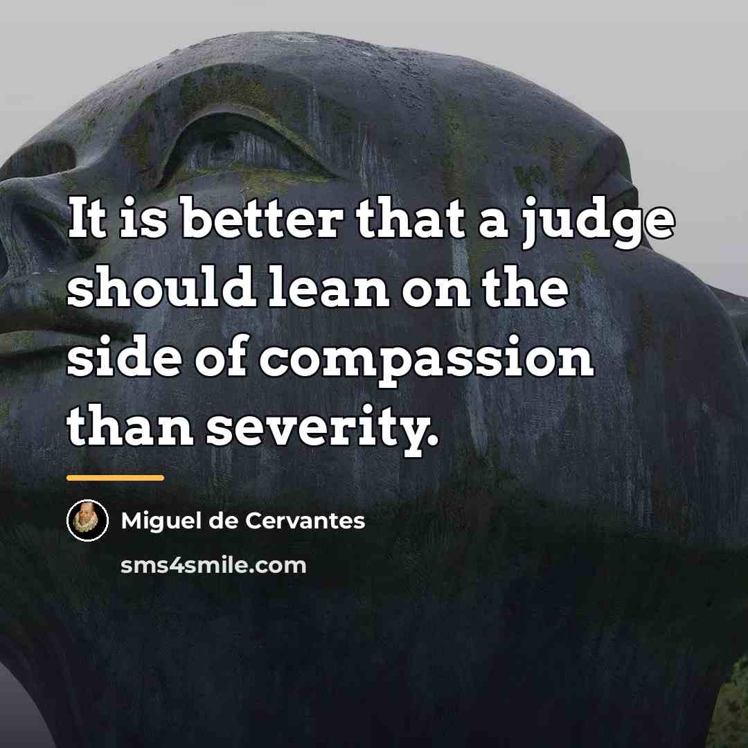 “It is better that a judge should lean on the…” quote by Miguel de Cervantes