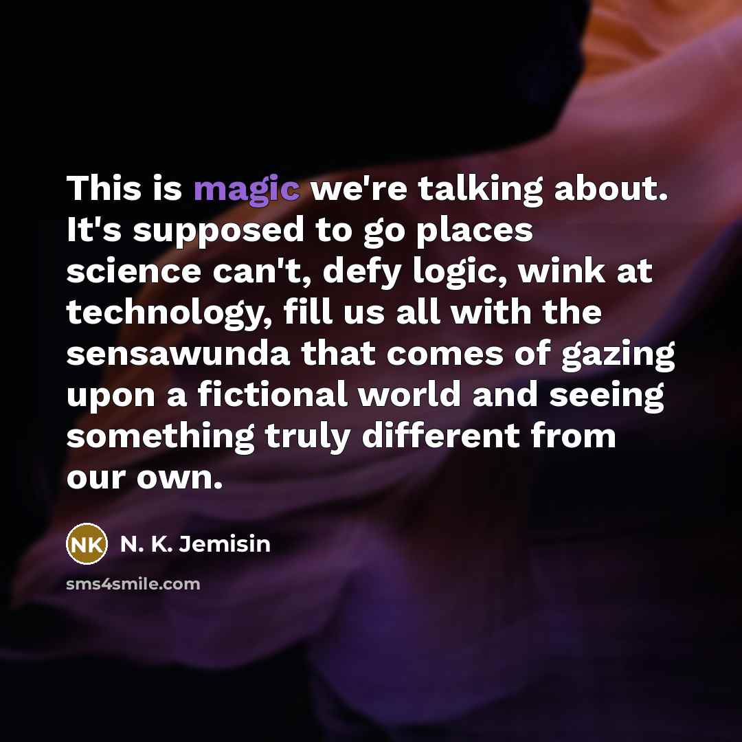 “This is magic we're talking about. It's supposed to go…” quote by N. K. Jemisin