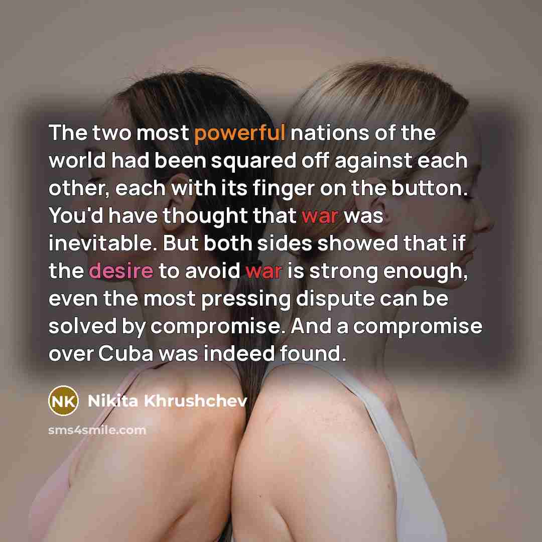 “The two most powerful nations of the world had been…” quote by Nikita Khrushchev