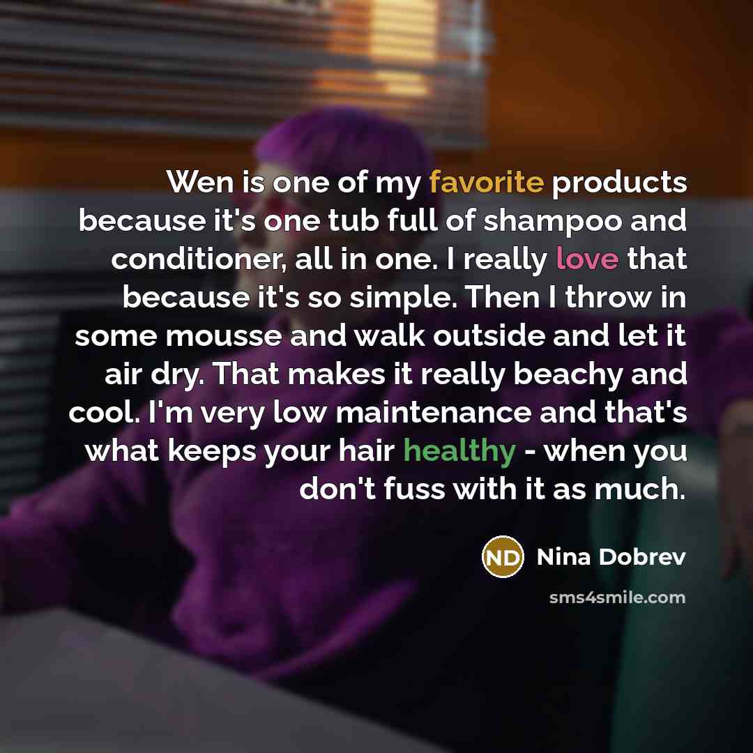 “Wen is one of my favorite products because it's one…” quote by Nina Dobrev