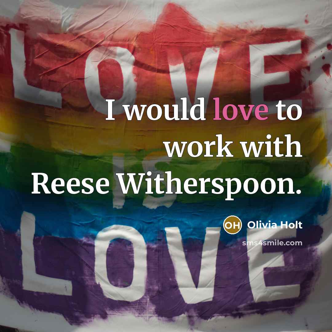 “I would love to work with Reese Witherspoon.…” quote by Olivia Holt