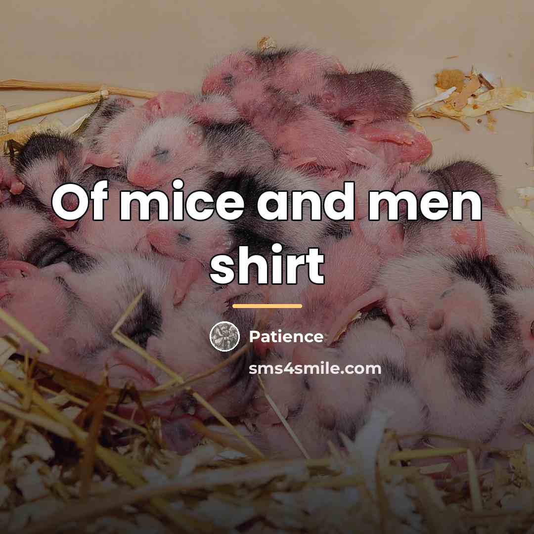 “Of mice and men shirt…” quote by Patience