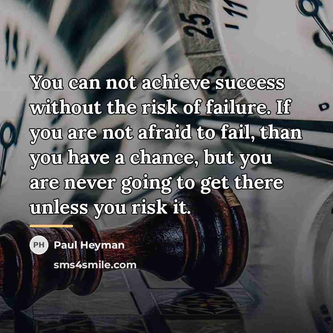 “You can not achieve success without the risk of failure.…” quote by Paul Heyman