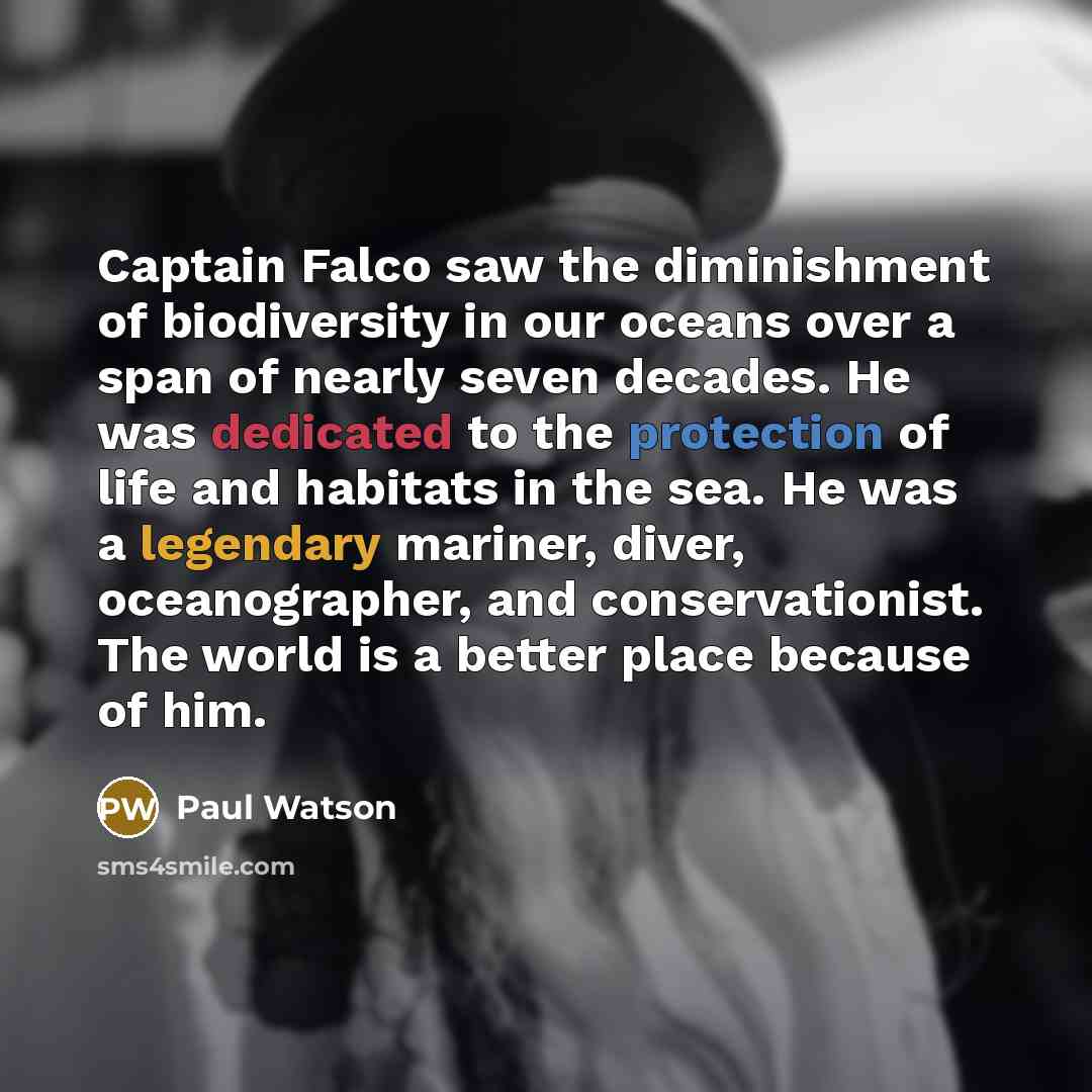 “Captain Falco saw the diminishment of biodiversity in our oceans…” quote by Paul Watson