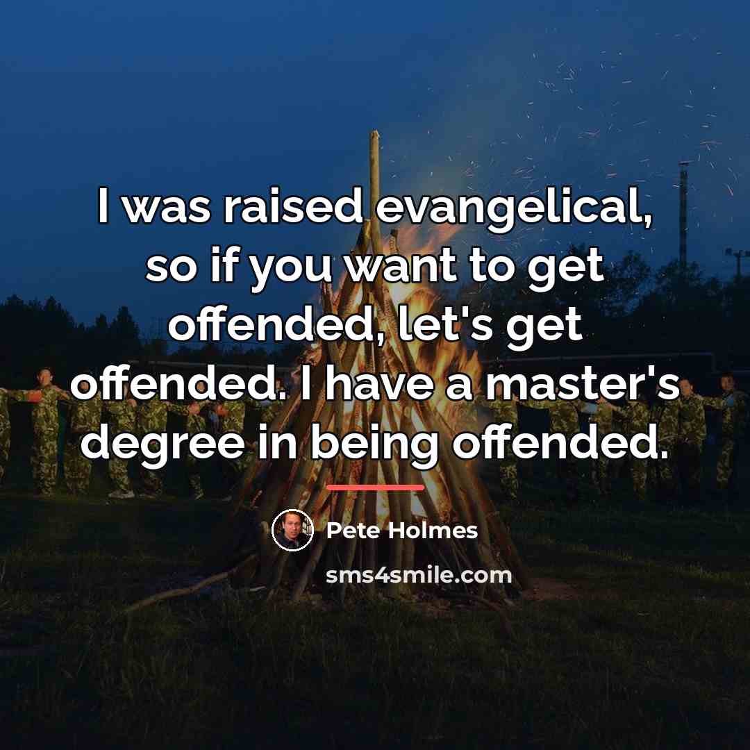 “I was raised evangelical, so if you want to get…” quote by Pete Holmes