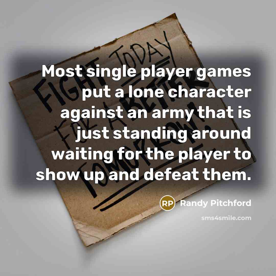 “Most single player games put a lone character against an…” quote by Randy Pitchford