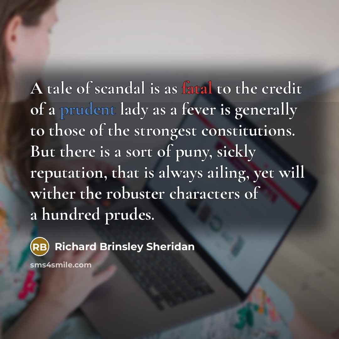 “A tale of scandal is as fatal to the credit…” quote by Richard Brinsley Sheridan