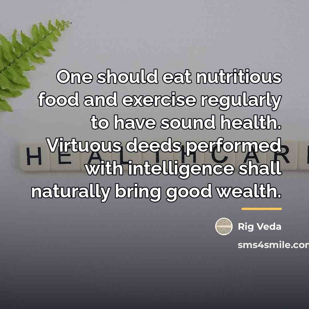 “One should eat nutritious food and exercise regularly to have…” quote by Rig Veda
