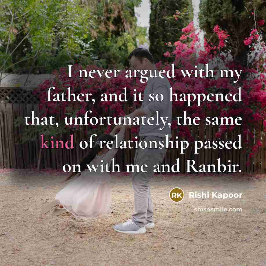“I never argued with my father, and it so happened…” quote by Rishi Kapoor