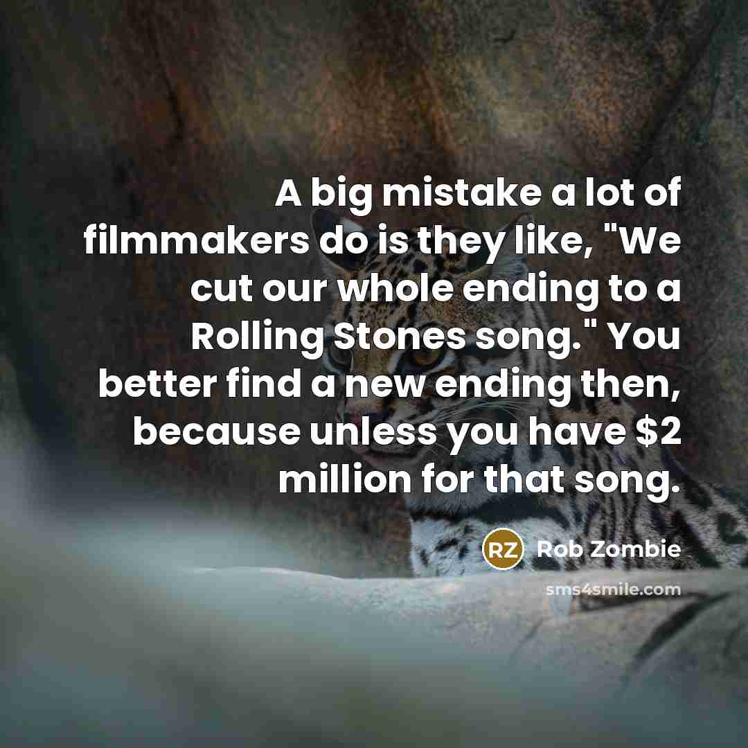 “A big mistake a lot of filmmakers do is they…” quote by Rob Zombie