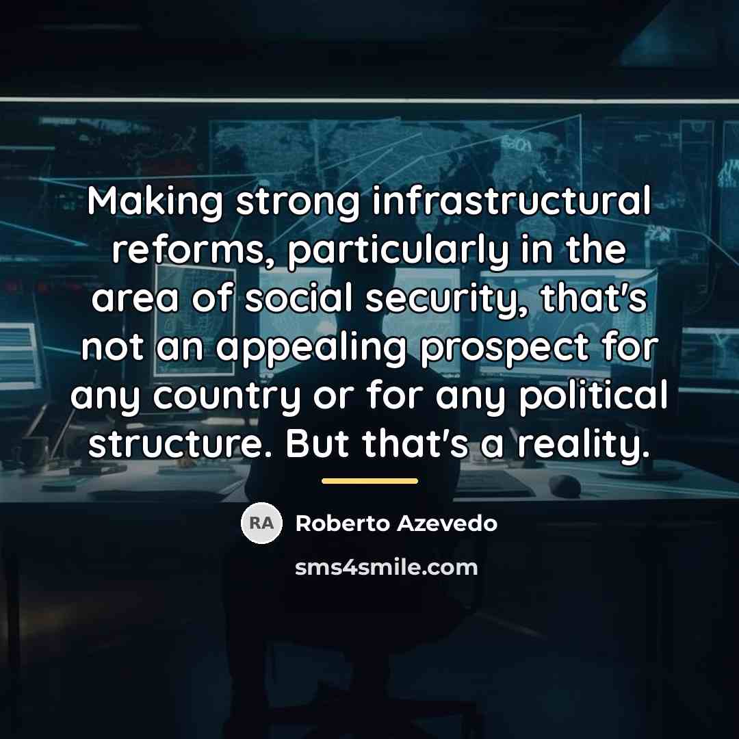 “Making strong infrastructural reforms, particularly in the area of social…” quote by Roberto Azevedo