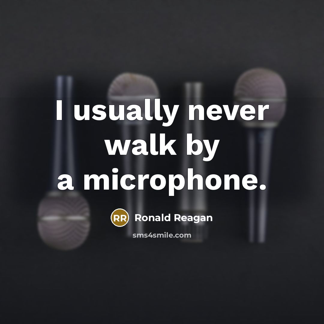“I usually never walk by a microphone.…” quote by Ronald Reagan
