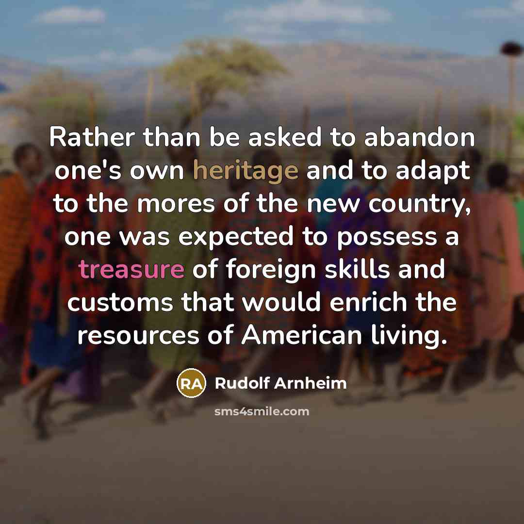 “Rather than be asked to abandon one's own heritage and…” quote by Rudolf Arnheim