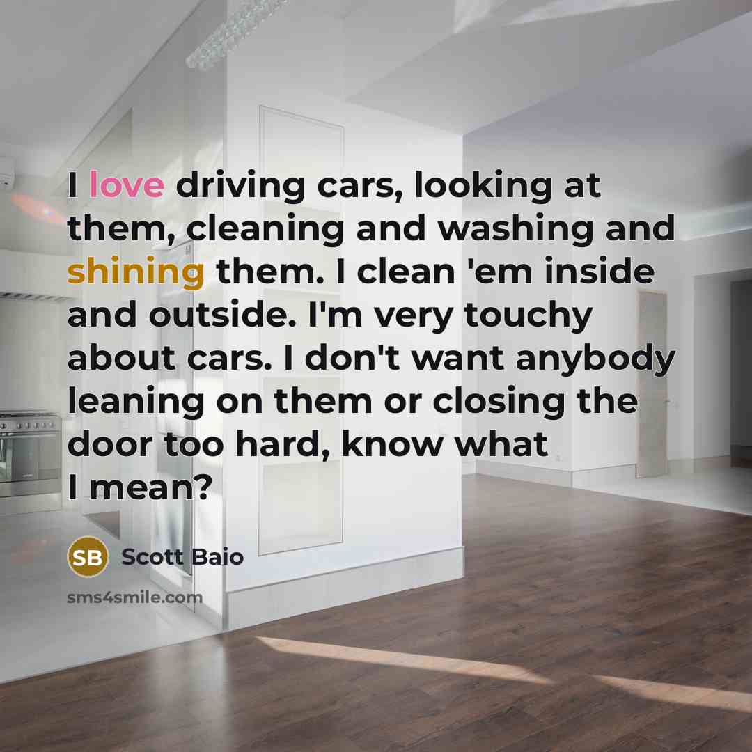 “I love driving cars, looking at them, cleaning and washing…” quote by Scott Baio