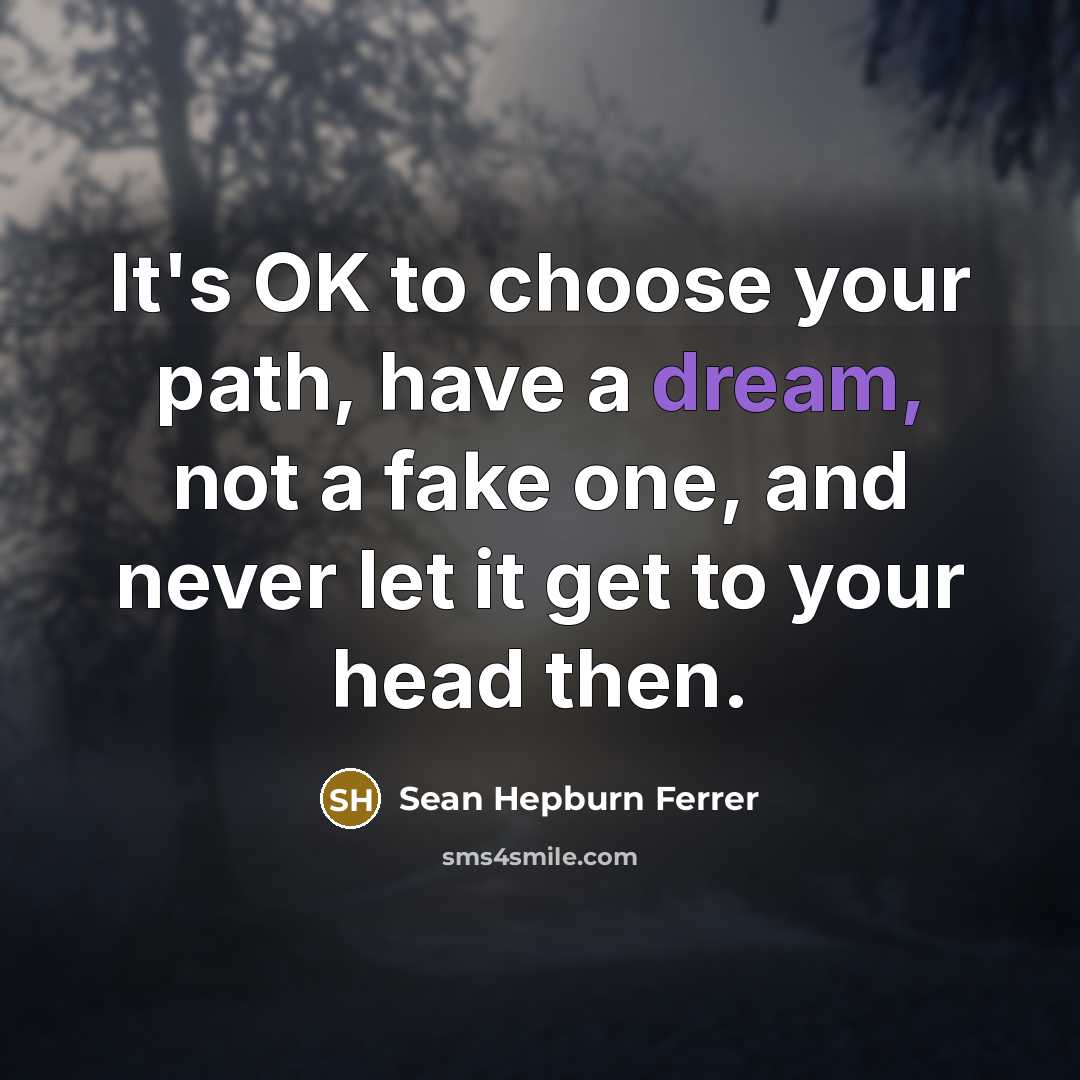 “It's OK to choose your path, have a dream, not…” quote by Sean Hepburn Ferrer