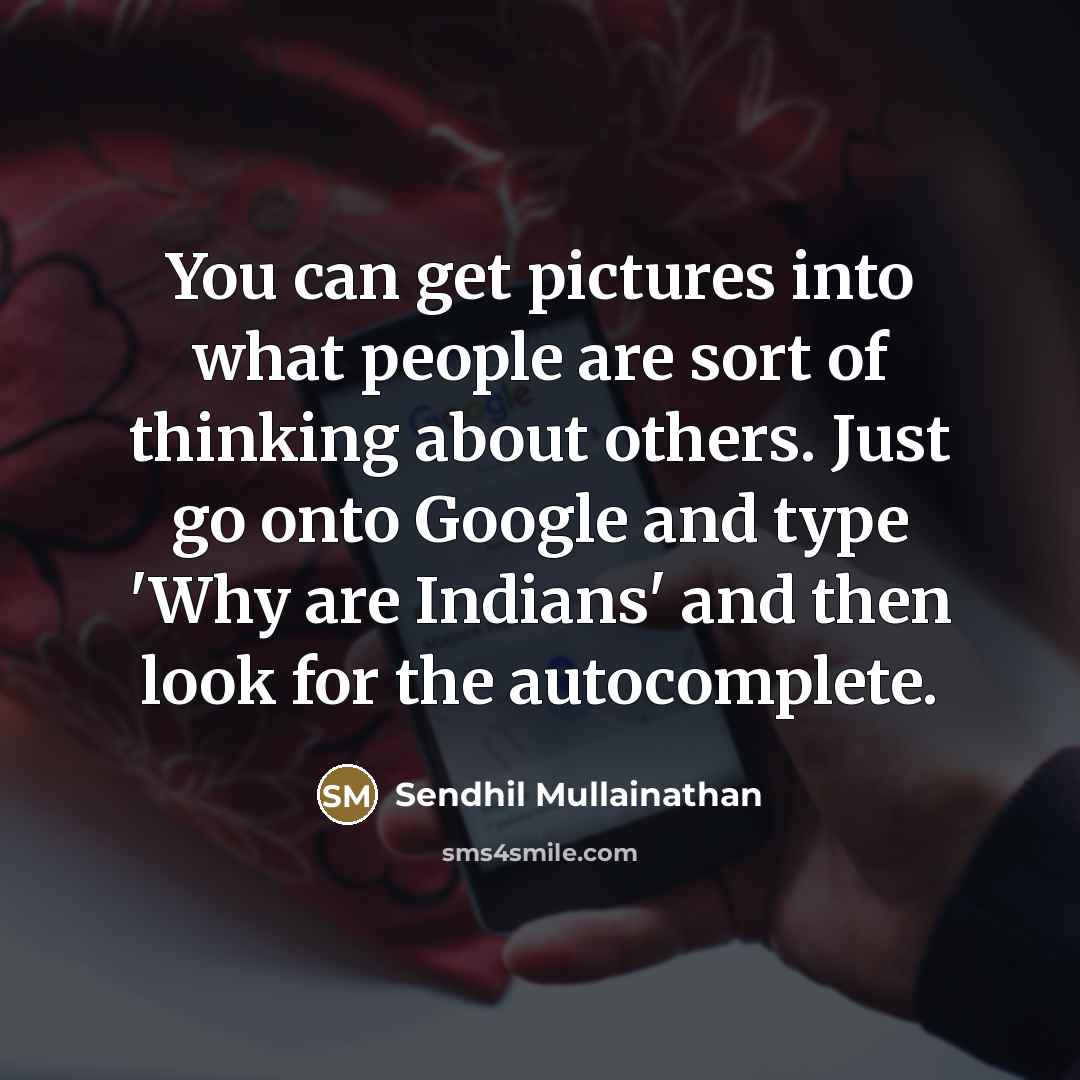 “You can get pictures into what people are sort of…” quote by Sendhil Mullainathan