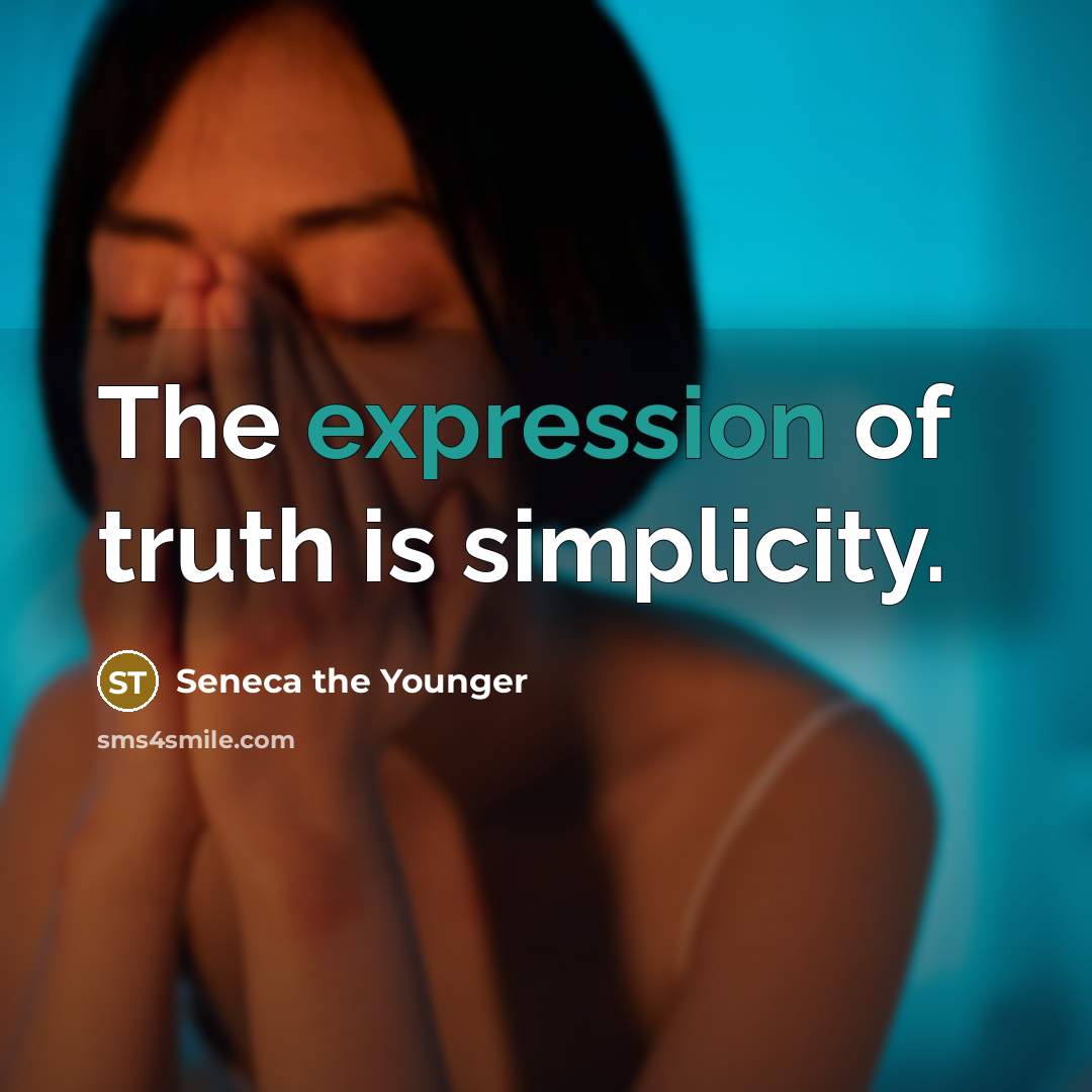 “The expression of truth is simplicity.…” quote by Seneca the Younger