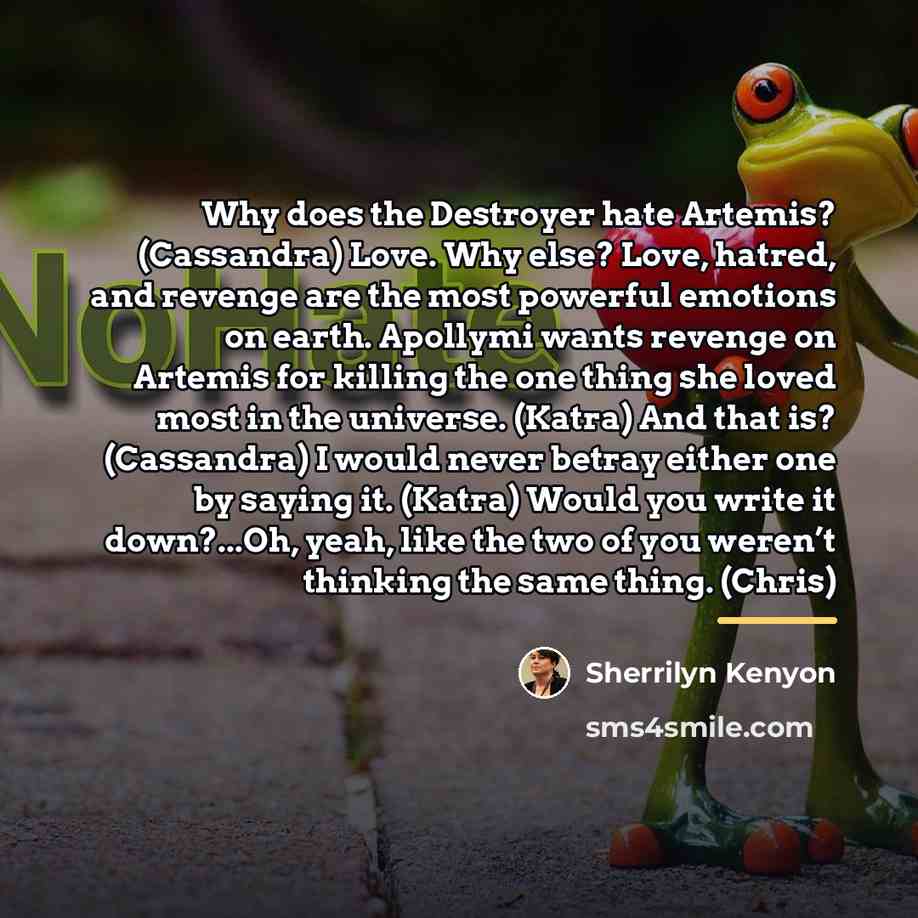 “Why does the Destroyer hate Artemis? (Cassandra) Love. Why else?…” quote by Sherrilyn Kenyon