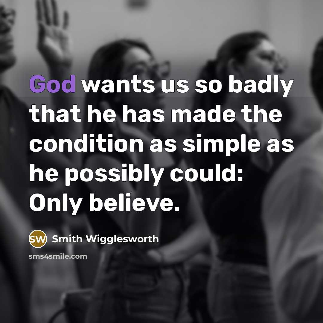“God wants us so badly that he has made the…” quote by Smith Wigglesworth