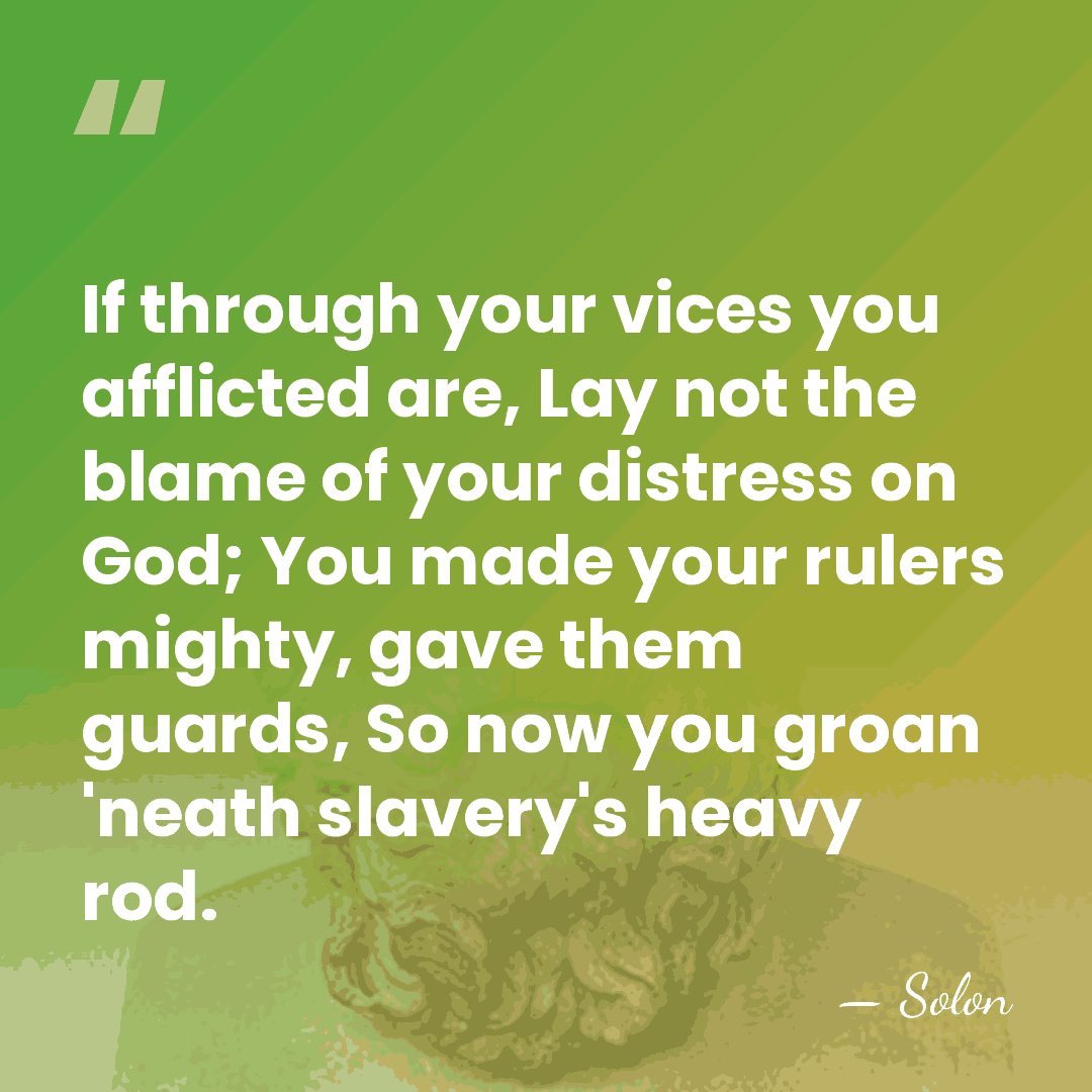 If through your vices you afflicted are, Lay not the blame of&hellip; - Solon