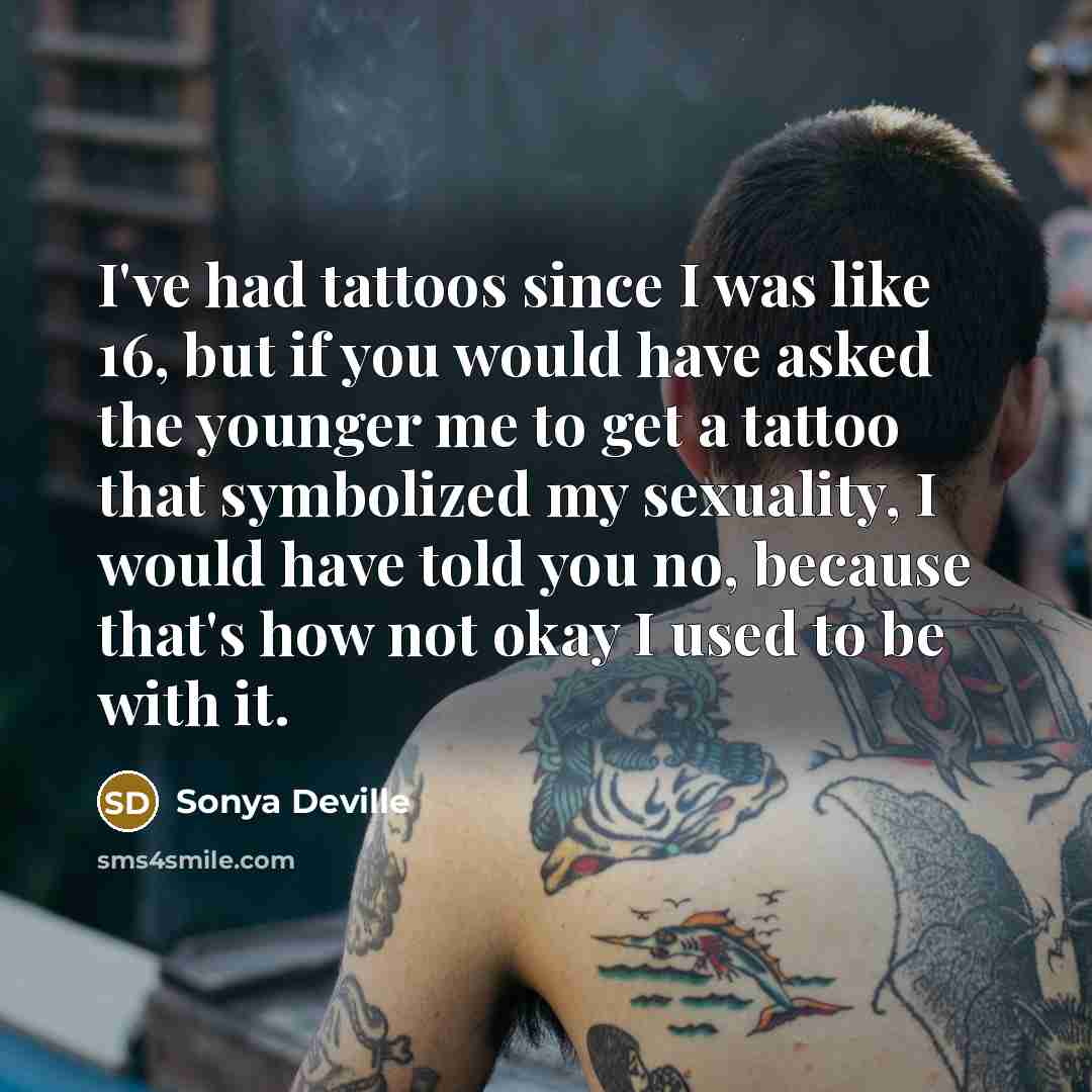 “I've had tattoos since I was like 16, but if…” quote by Sonya Deville