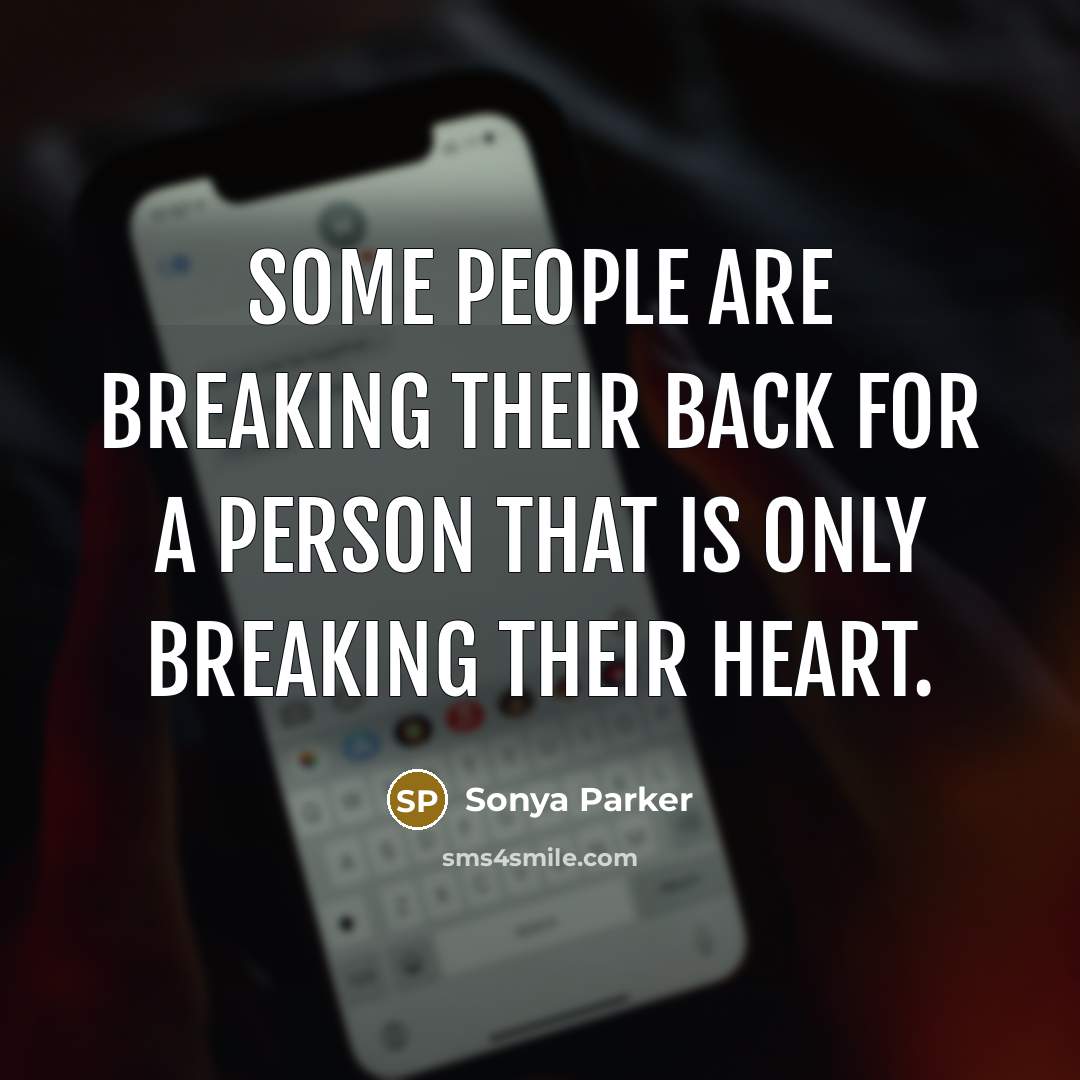 “Some people are breaking their back for a person that…” quote by SONYA PARKER