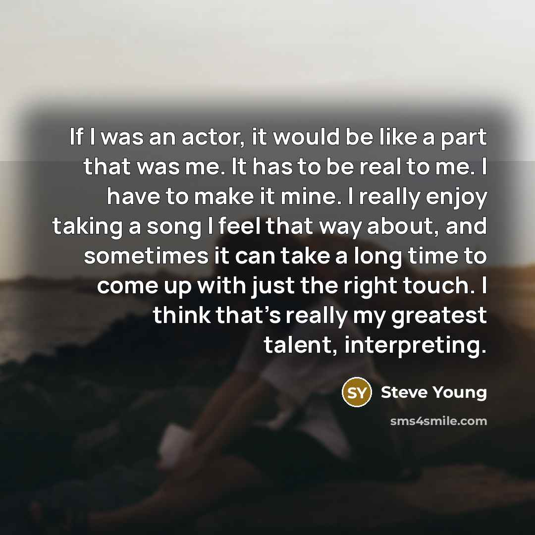 “If I was an actor, it would be like a…” quote by Steve Young