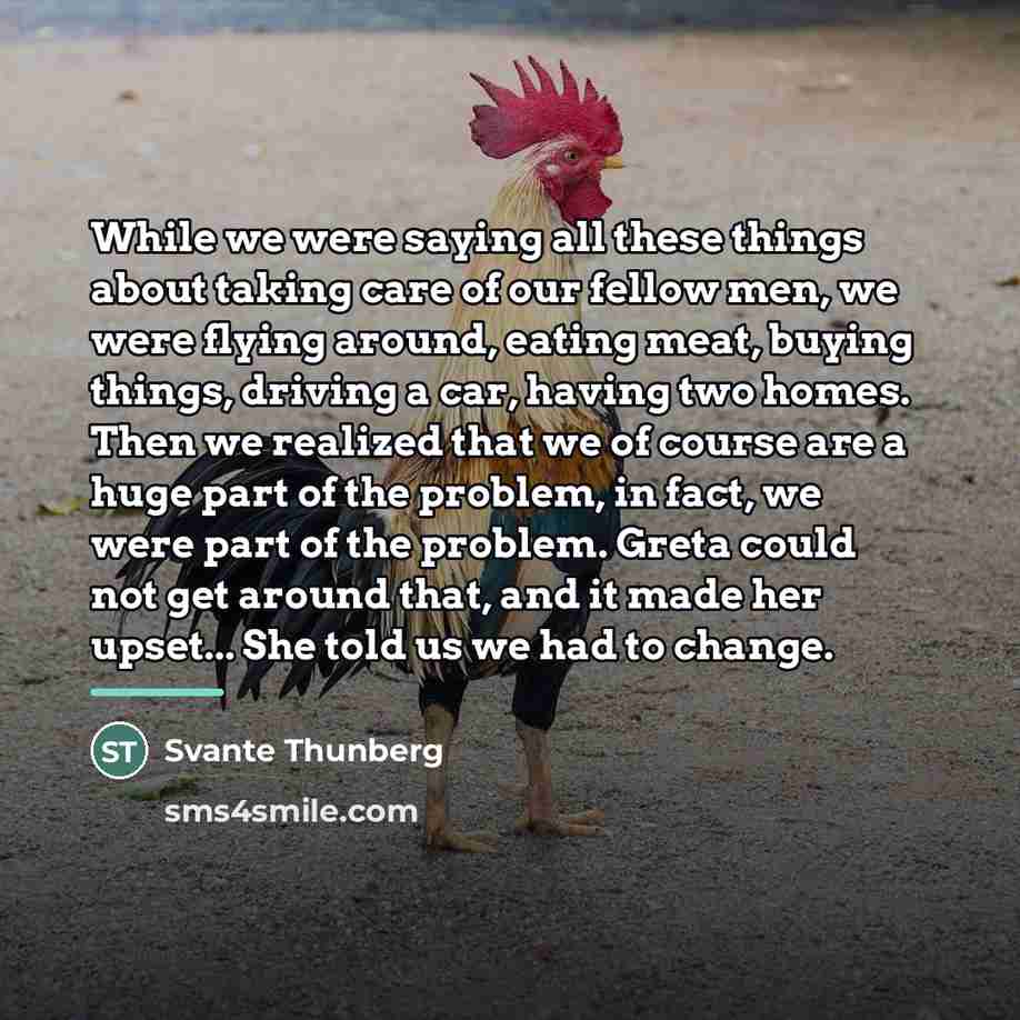 “While we were saying all these things about taking care…” quote by Svante Thunberg