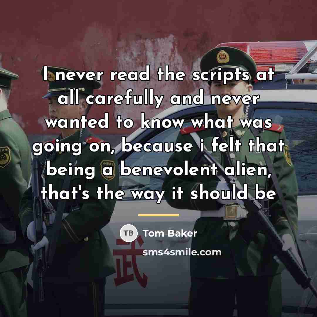“I never read the scripts at all carefully and never…” quote by Tom Baker