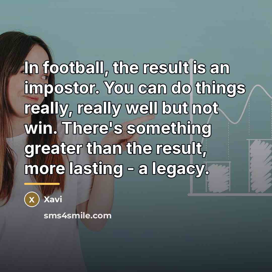 “In football, the result is an impostor. You can do…” quote by Xavi
