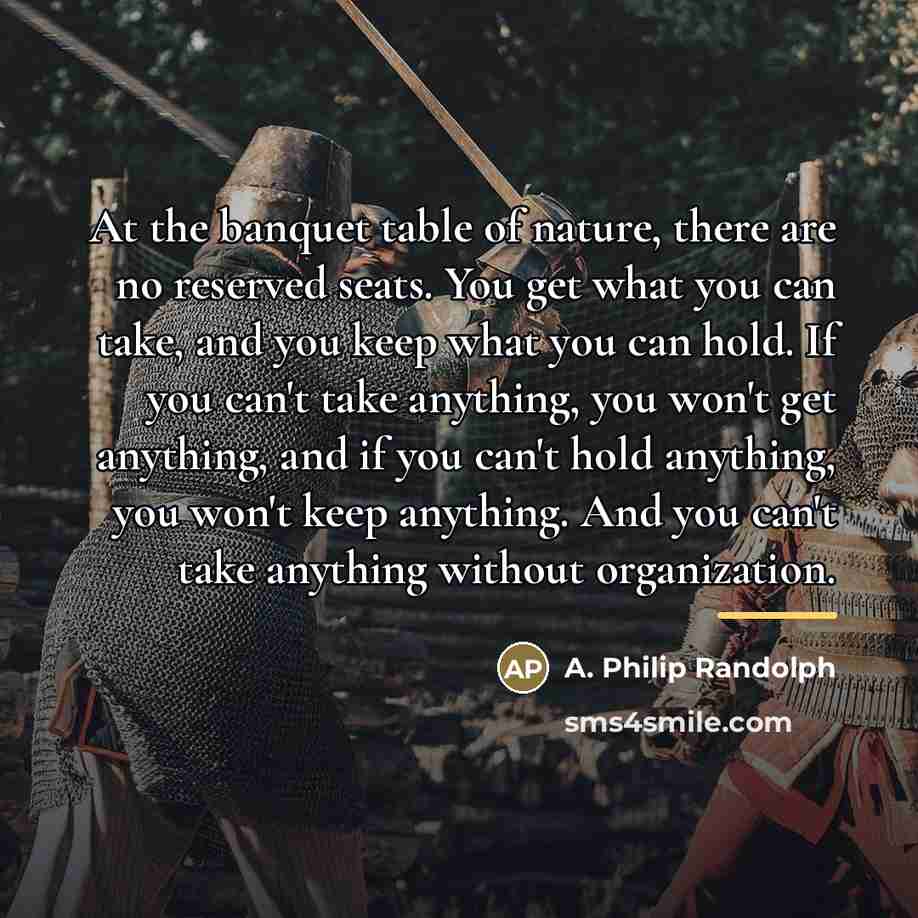 “At the banquet table of nature, there are no reserved…” quote by A. Philip Randolph