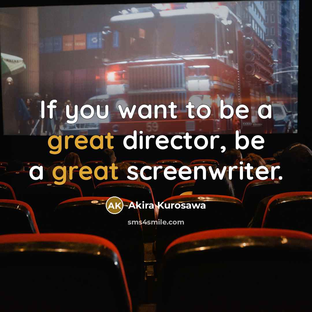 “If you want to be a great director, be a…” quote by Akira Kurosawa