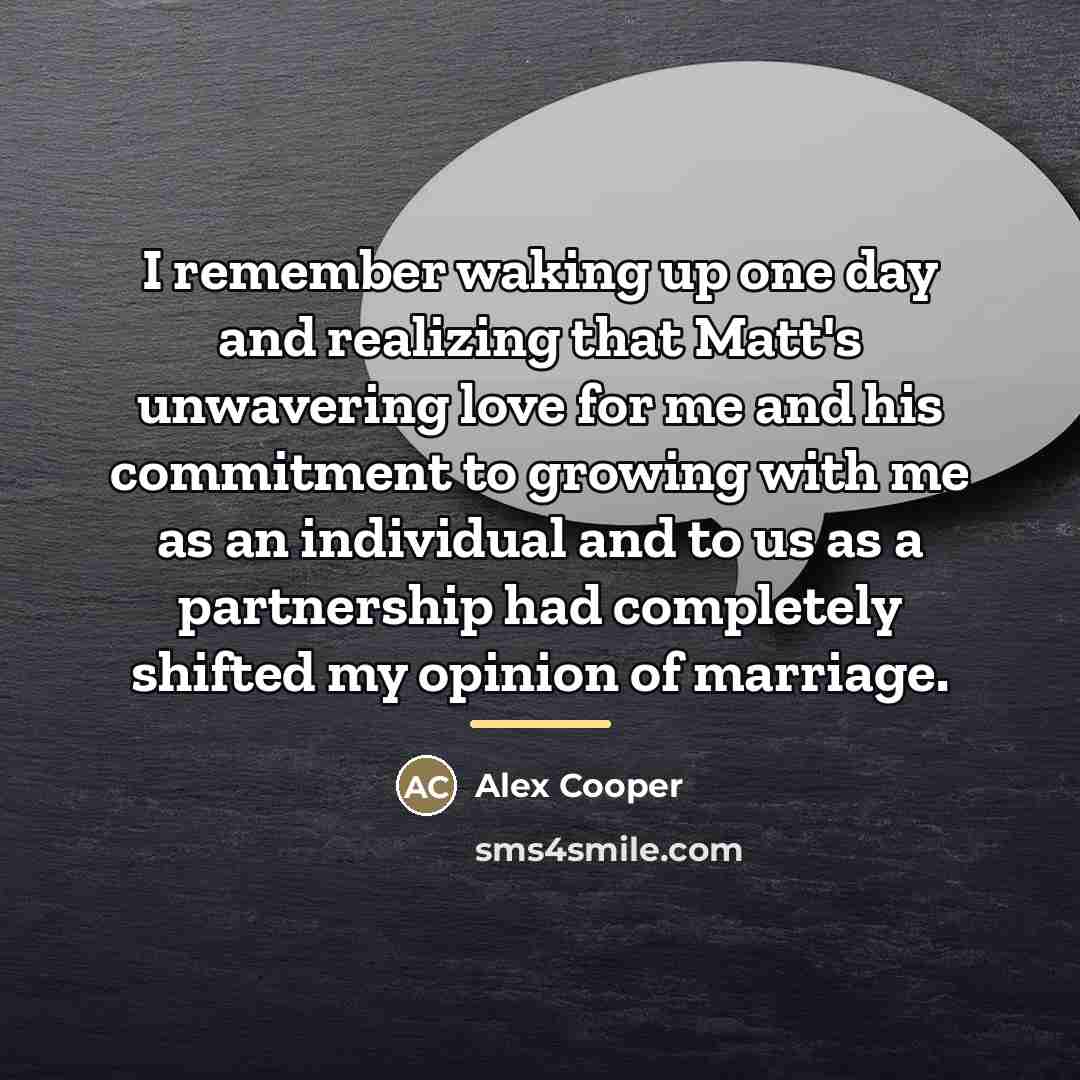 “I remember waking up one day and realizing that Matt's…” quote by Alex Cooper