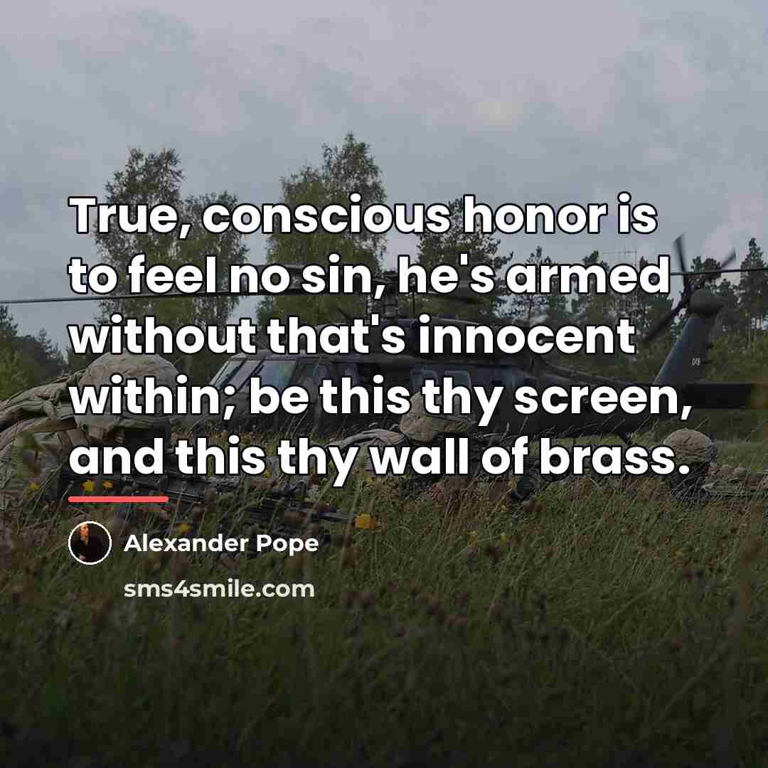 “True, conscious honor is to feel no sin, he's armed…” quote by Alexander Pope