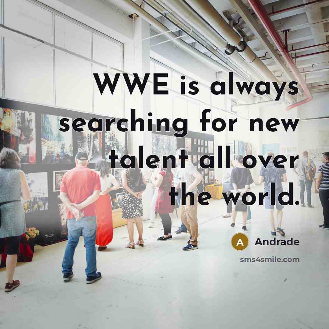 “WWE is always searching for new talent all over the…” quote by Andrade