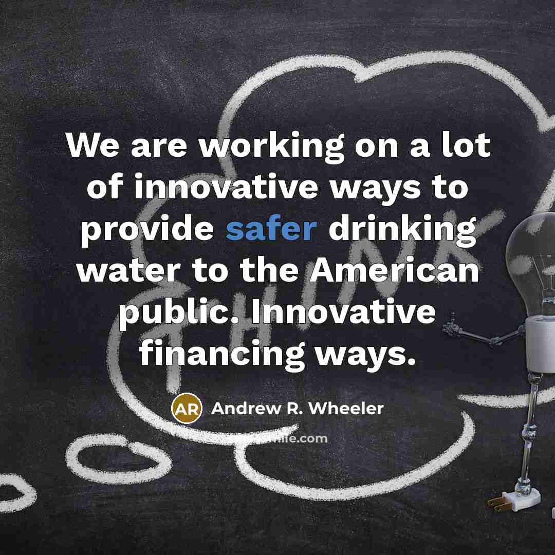 “We are working on a lot of innovative ways to…” quote by Andrew R. Wheeler