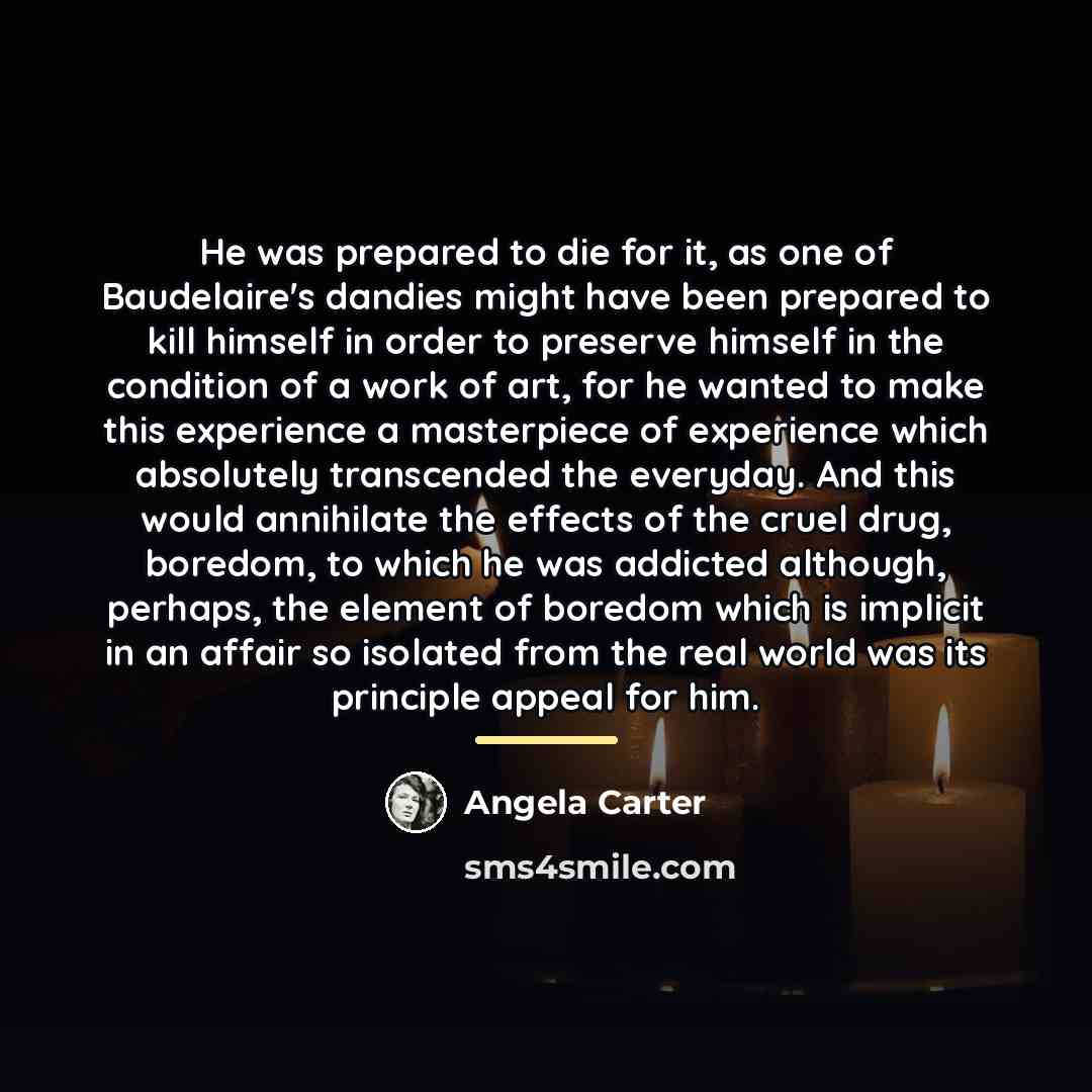 “He was prepared to die for it, as one of…” quote by Angela Carter