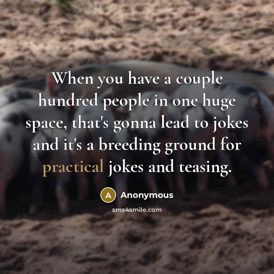 “When you have a couple hundred people in one huge…” quote by Anonymous