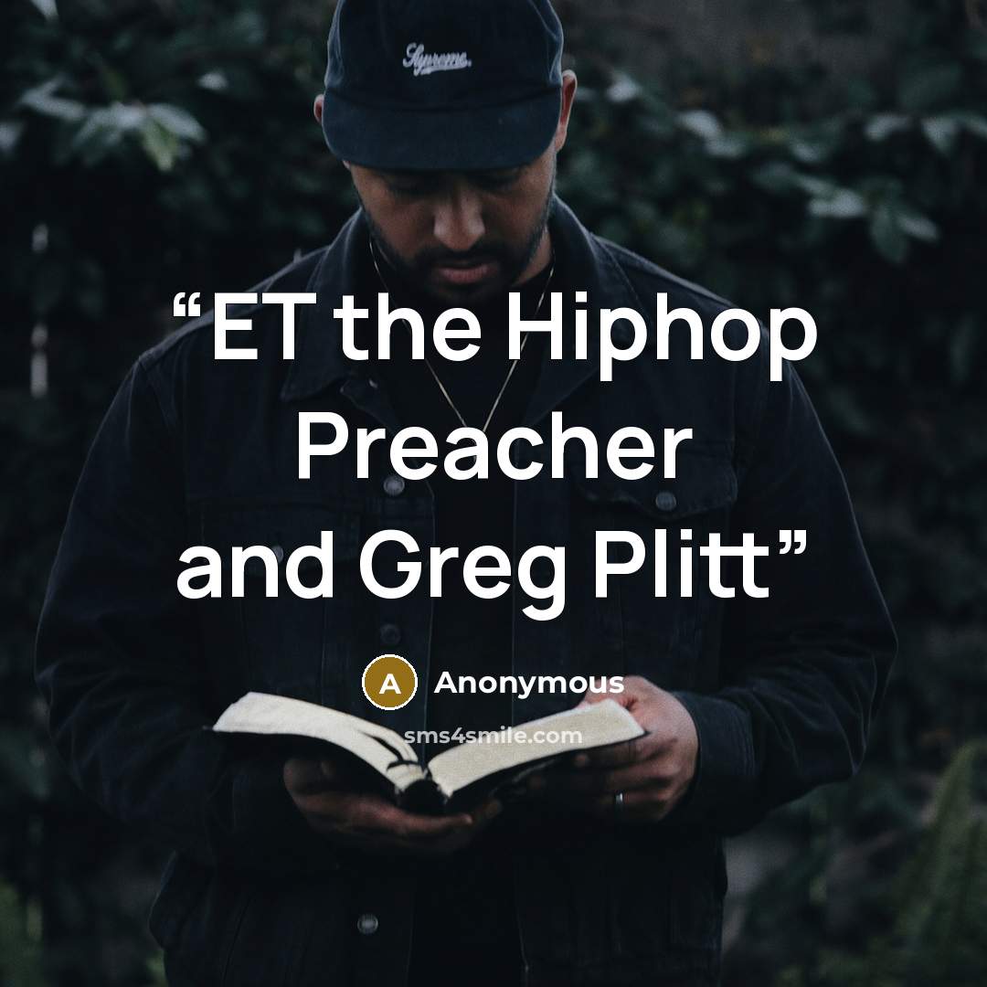 “ET the Hiphop Preacher and Greg Plitt” quote by Anonymous