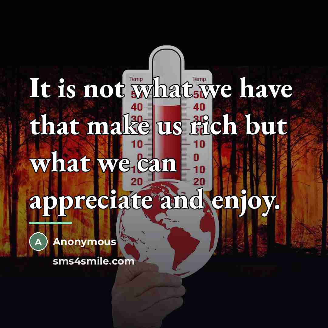 “It is not what we have that make us rich…” quote by Anonymous