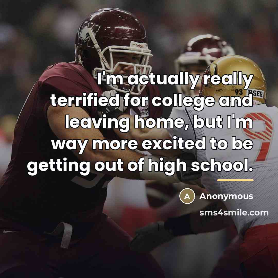 “I'm actually really terrified for college and leaving home, but…” quote by Anonymous