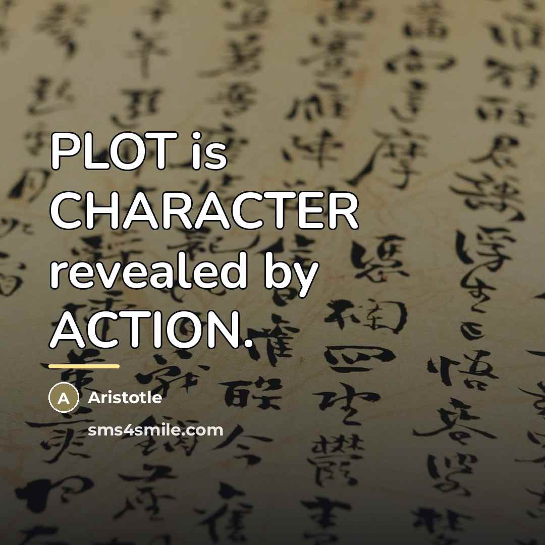 “PLOT is CHARACTER revealed by ACTION.…” quote by Aristotle