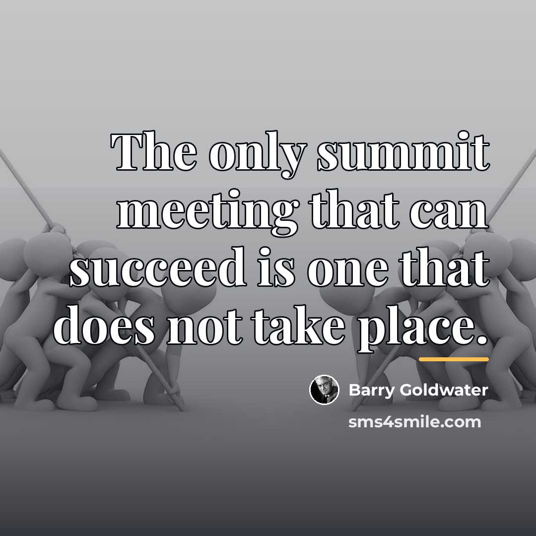 “The only summit meeting that can succeed is one that…” quote by Barry Goldwater