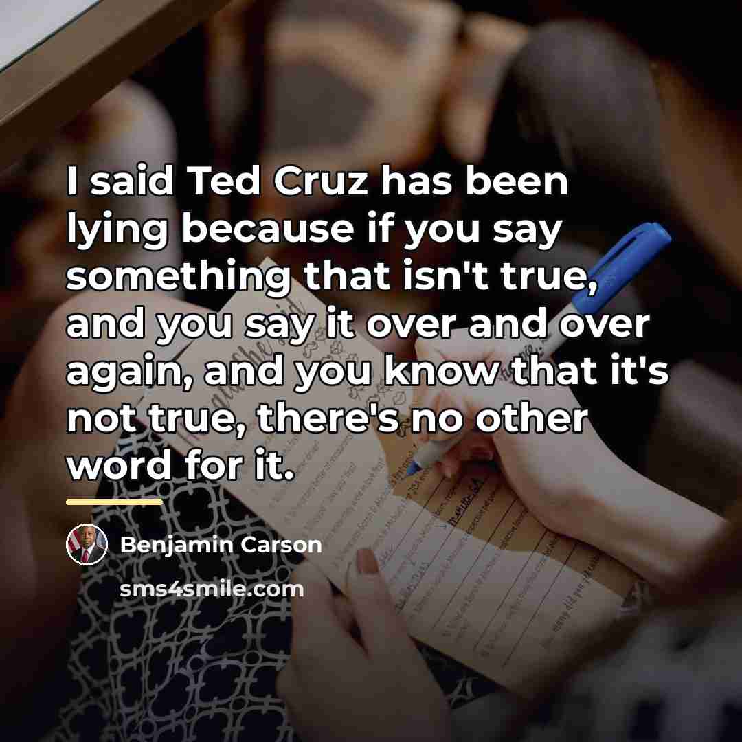 “I said Ted Cruz has been lying because if you…” quote by Benjamin Carson