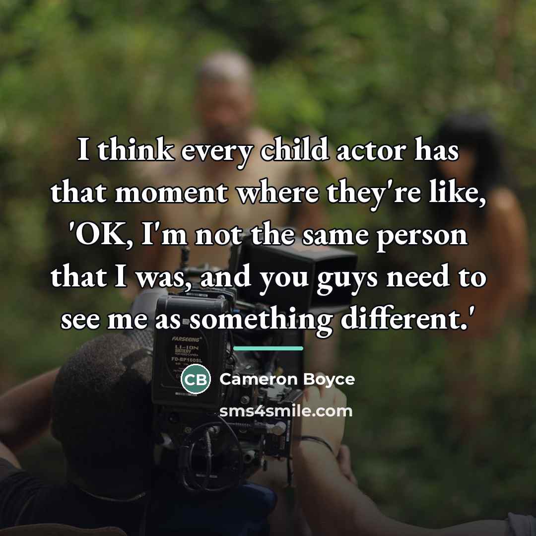 “I think every child actor has that moment where they're…” quote by Cameron Boyce